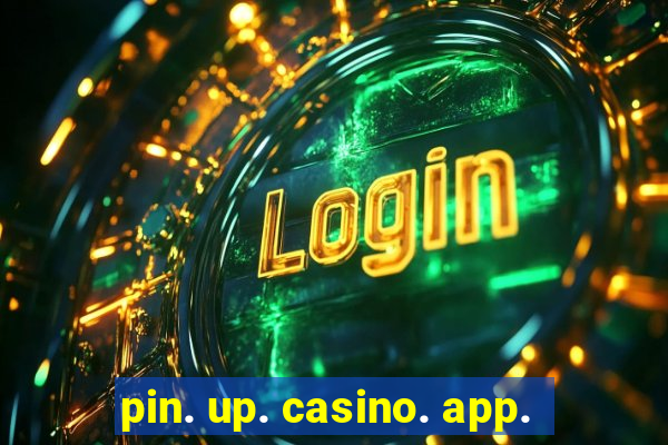 pin. up. casino. app.